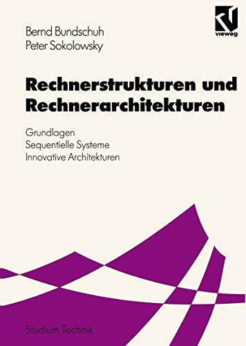 Preisvergleich Produktbild Rechnerstrukturen und Rechnerarchitekturen: Grundlagen - Sequentielle Systeme - Innovative Architekturen (Studium Technik) (German Edition)