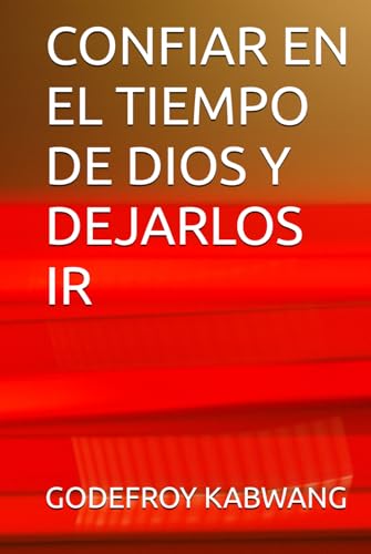 CONFIAR EN EL TIEMPO DE DIOS Y DEJARLOS IR