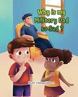 Why is my Military Dad so Sad? B0CYLX79FJ Book Cover