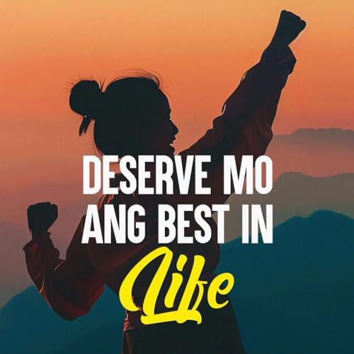 Deserve Mo ang Best in Life