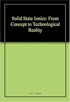 Solid State Ionics: From Concept to Technological Reality 8184876602 Book Cover