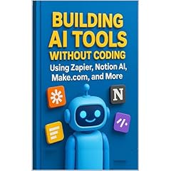 Building AI Tools Without Coding Using Zapier, Notion AI, Make.com, and More Audiolibro Por Morgan Steele arte de portada