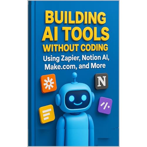 Building AI Tools Without Coding Using Zapier, Notion AI, Make.com, and More Audiolibro Por Morgan Steele arte de portada