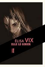 Download Elle le gibier PDF
