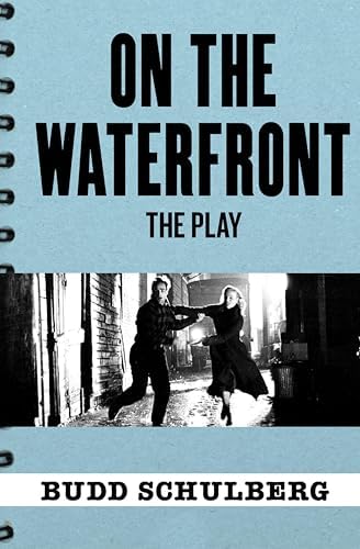 On the Waterfront: The Play by Budd Schulberg