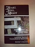 Heart, Soul, Might - Meditations on Knowing and Loving God