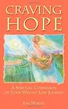 Craving Hope: A Spiritual Compaion on Our Weight Loss Journey