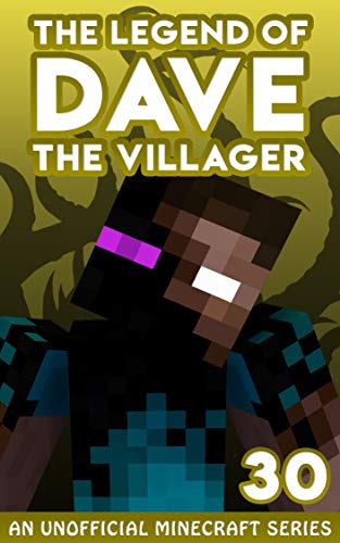 Dave the Villager 30: An Unofficial Minecraft Novel (The Legend of Dave the Villager)