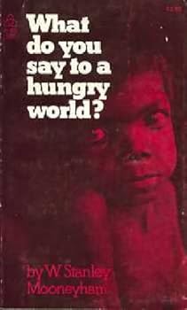 Paperback What do you say to a hungry world? Book