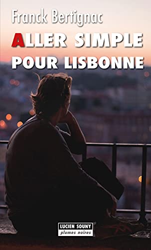 Aller simple pour Lisbonne: Roman noir (French Edition)