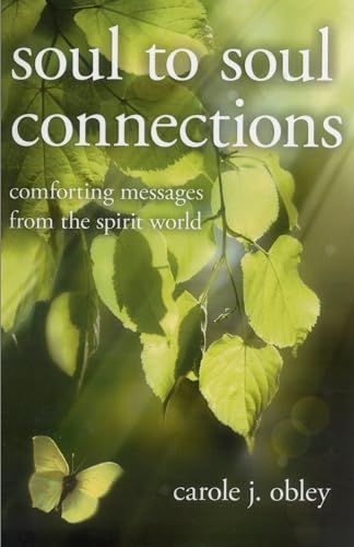 Soul to Soul Connections: Comforting Messages from the Spirit Wor...