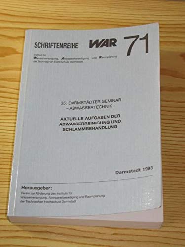 35. Darmstädter Seminar - Abwassertechnik - Aktuelle Aufgaben der Abwasserreinigung und Schlammbehandlung