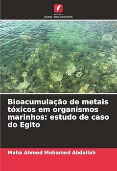 Bioacumulação de metais tóxicos em organismos marinhos: estudo de caso do Egito (Portuguese Edition)
