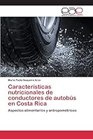 Caracteristicas Nutricionales de Conductores de Autobus En Costa Rica 3659097195 Book Cover