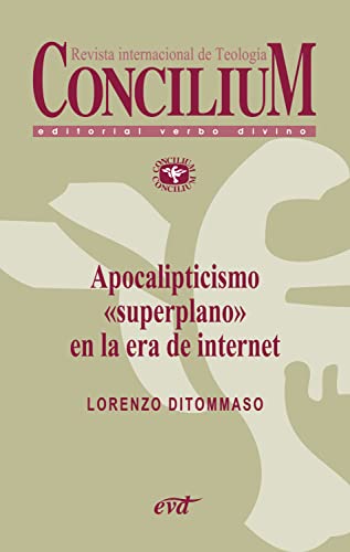 Apocalipticismo "superplano" en la era de internet. Concilium 356 (2014): Concilium 356/ Artículo 10 EPUB (Spanish Edition)