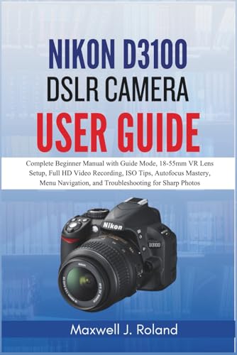Nikon D3100 DSLR Camera User Guide: Complete Beginner Manual with Guide Mode, 18-55mm VR Lens Setup, Full HD Video Recording, ISO Tips, Autofocus ... and Troubleshooting for Sharp Photos image 2