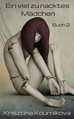 Ein viel zu nacktes Mädchen Band 2: Missbrauch - Voyeurismus - Tabu - Exhibitionismus (German Edition) - Kournikova, Krisztina
