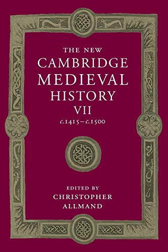 The New Cambridge Medieval History: Volume 7, c.1415–c.1500 (The New Cambridge Medieval History, Series Number 7)