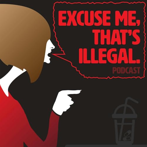 Excuse Me, That's Illegal Podcast By Leroy Luna cover art