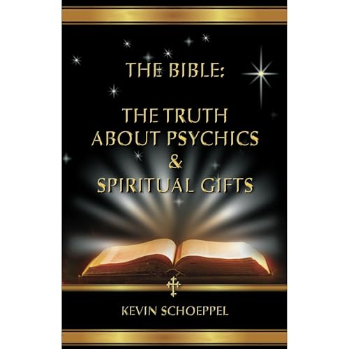Audiobook: The Bible: The Truth About Psychics &amp;amp; Spiritual Gifts by Kevin Schoeppel episode artwork