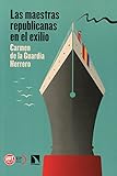Las maestras republicanas en el exilio: Como una luz que se prende: 786 (COLECCION MAYOR)