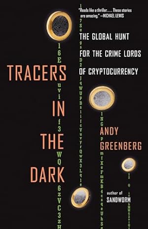 Tracers in the Dark: The Global Hunt for the Crime Lords of Cryptocurrency