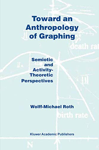 Toward an Anthropology of Graphing: Semiotic and Activity-Theoretic Perspectives