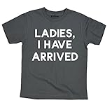 Ladies I Have Arrived Funny Kids Humor Bold Font Fashion Trend - Toddler T-Shirt