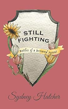 Paperback Still Fighting: Battles of a Bereaved Parent Book