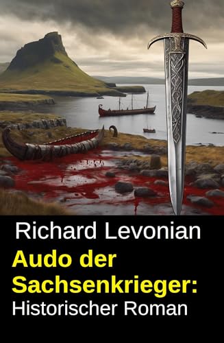 Audo der Sachsenkrieger: Historischer Roman