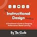 The Instructional Design Handbook: A Practitioners Guide to Designing Performance-Based Learning