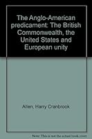 The Anglo-American predicament: The British Commonwealth, the United States and European unity B0000CKPL8 Book Cover