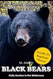  Black Bears: Fluffy Hunters in the Wilderness (The Great Book of Animal Knowledge (includes 20+ magnificent photos!), Band 42)