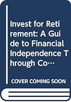 Invest for Retirement: A Guide to Financial Independence Through Common Stocks 002927530X Book Cover