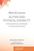 Autism and Physical Disability: Dual Experiences, Challenges, and Inclusion Solutions (Disability Studies) 1917566840 Book Cover