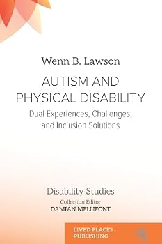 Paperback Autism and Physical Disability: Dual Experiences, Challenges, and Inclusion Solutions Book