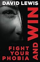Fight Your Phobia and Win 0859693988 Book Cover
