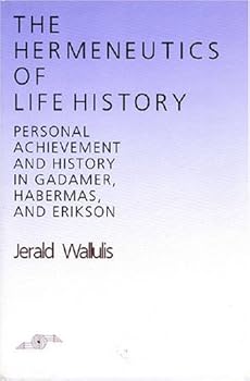 Hardcover The Hermeneutics of Life History: Personal Achievement and History in Gadamer, Habermas, and Erikson (Studies in Phenomenology & Existential Philosophy) Book