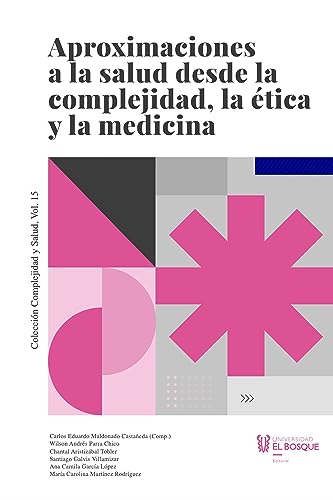 Aproximaciones a la salud desde la complejidad, la ética y la medicina (Complejidad y salud) (Spanish Edition)