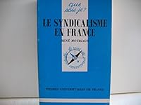Le syndicalisme en France (Que sais-je?) (French Edition) 2130449549 Book Cover