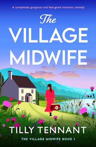 The Village Midwife: A completely gorgeous and feel-good romantic comedy