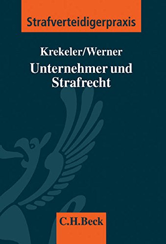 Unternehmer und Strafrecht (Strafverteidigerpraxis: StVP, Band 7) Unternehmer und Strafrecht (Strafverteidigerpraxis: StVP, Band 7)