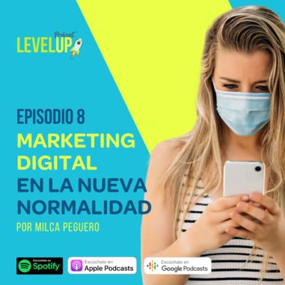 Episodio #8: Marketing Digital en la Nueva Normalidad