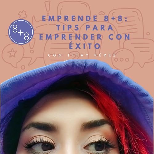 Emprende 8+8: Tips para emprender con &eacute;xito cover art