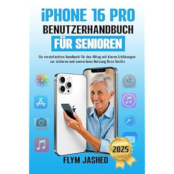 iPhone 16 Pro Benutzerhandbuch für Senioren: Ein vereinfachtes Handbuch für den Alltag mit klaren Erklärungen zur sicheren und souveränen Nutzung Ihres Geräts (German Edition)
