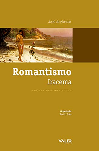 Romantismo Iracema: Estudos e comentários críticos