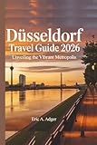 Düsseldorf Travel Guide 2026: Unveiling the Vibrant Metropolis (Germany Explored)