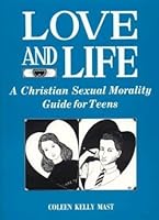 Love and Life: A Christian Sexual Morality Guide for Teens 0898701066 Book Cover