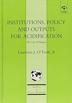 Hardcover Institutions, Policy and Outputs for Acidification: The Case of Hungary (Ashgate Studies in Environmental Policy and Practice) Book