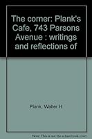 The corner: Plank's Cafe, 743 Parsons Avenue : writings and reflections of B0006PFCWK Book Cover